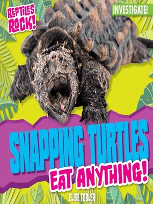 cover image of Snapping Turtles Eat Anything!